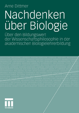 Nachdenken &uuml;ber Biologie - Arne Dittmer