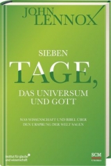 Sieben Tage, das Universum und Gott - John Lennox