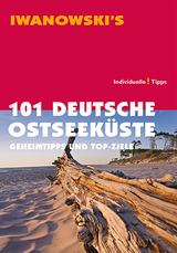 101 Deutsche Ostseek&uuml;ste - Reisef&uuml;hrer von Iwanowski - Mareike wegner, Matthias Kr&ouml;ner, Dieter Katz, Sven Talaron, Sabine Becht