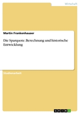 Die Sparquote. Berechnung und historische Entwicklung - Martin Frankenhauser