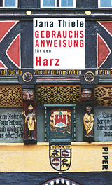 Gebrauchsanweisung f&uuml;r den Harz - Jana Thiele