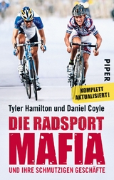 Die Radsport-Mafia und ihre schmutzigen Gesch&auml;fte - Tyler Hamilton, Daniel Coyle