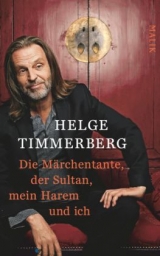 Die M&auml;rchentante, der Sultan, mein Harem und ich - Helge Timmerberg