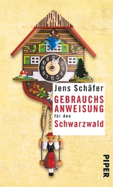 Gebrauchsanweisung f&uuml;r den Schwarzwald - Jens Sch&auml;fer