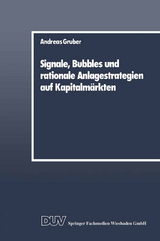 Signale, Bubbles und rationale Anlagestrategien auf Kapitalm&auml;rkten - Andreas Gruber