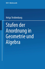 Stufen der Anordnung in Geometrie und Algebra - Helga Tecklenburg