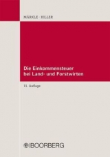 Die Einkommensteuer bei Land- und Forstwirten - Rudi W. M&auml;rkle, Gerhard Hiller