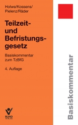 Teilzeit- und Befristungsgesetz - Evelyn R&auml;der, Michael Kossens, Cornelia Pielenz, Joachim Holwe
