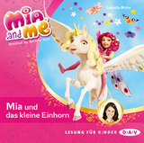 Mia and me &ndash; Teil 4: Mia und das kleine Einhorn - Isabella Mohn