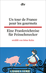 Un tour de France pour les gourmets Eine Frankreichreise f&uuml;r Feinschmecker - Ir&egrave;ne Kuhn