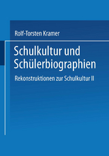 Schulkultur und Sch&uuml;lerbiographien - Rolf-Torsten Kramer