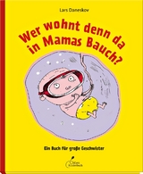 Wer wohnt denn da in Mamas Bauch? - Lars Daneskov