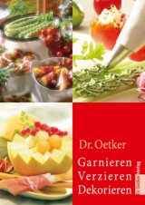 Garnieren, Verzieren, Dekorieren -  Dr. Oetker