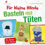 F&uuml;r kleine H&auml;nde. Basteln mit T&uuml;ten - Eva Danner, Beate Vogel