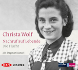 Nachruf auf Lebende. Die Flucht - Christa Wolf