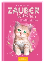 Zauberk&auml;tzchen &ndash; Pl&ouml;tzlich ein Star - Sue Bentley