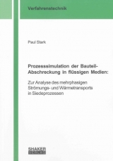 Prozesssimulation der Bauteil-Abschreckung in fl&uuml;ssigen Medien: - Paul Stark