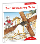 Der Kreuzweg Jesu den Kindern erkl&auml;rt - Ursula Lohmann