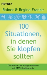 100 Situationen, in denen Sie klopfen sollten - Rainer und Regina Franke