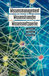 Wissensmanagement, Wissenstransfer, Wissensnetzwerke - 