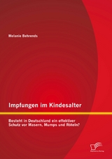 Impfungen im Kindesalter: Besteht in Deutschland ein effektiver Schutz vor Masern, Mumps und R&ouml;teln? - Melanie Behrends
