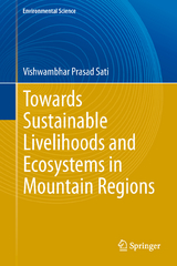 Towards Sustainable Livelihoods and Ecosystems in Mountain Regions - Vishwambhar Prasad Sati
