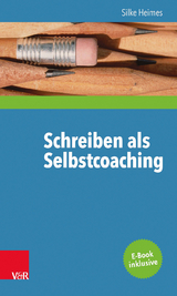Schreiben als Selbstcoaching - Silke Heimes