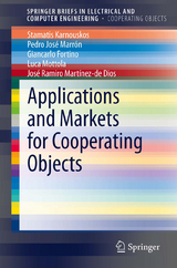 Applications and Markets for Cooperating Objects - Stamatis Karnouskos, Pedro Jos&eacute; Marr&oacute;n, Giancarlo Fortino, Luca Mottola, Jos&eacute; Ramiro Mart&iacute;nez-de Dios