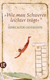&raquo;Wie man Schweres leichter tr&auml;gt&laquo; -  Seneca
