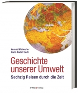 Geschichte unserer Umwelt - Verena Winiwarter, Hans-Rudolf Bork