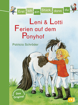 Erst ich ein St&uuml;ck, dann du - Leni & Lotti - Ferien auf dem Ponyhof - Patricia Schr&ouml;der