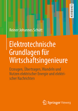 Elektrotechnische Grundlagen f&uuml;r Wirtschaftsingenieure - Reiner Johannes Sch&uuml;tt