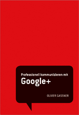 STARK Oliver Gassner: Professionell kommunizieren mit Google+ - Oliver Gassner
