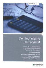 Der Technische Betriebswirt - Lehrbuch 1 - Elke H Schmidt, Jens K F Kampe, Gerhard Tolkmit