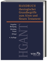 Handbuch theologischer Grundbegriffe aus dem alten und neuen Testament - Thomas Kr&uuml;ger, Joachim K&uuml;gler, Klaus Scholtissek, Annette Merz, Reinhard G. Kratz, Bernd Janowski, Rainer Kampling, Hubert Frankem&ouml;lle, Klaus Neumann, J&uuml;rgen K. Zangenberg, Thomas Hieke, Jan Dietrich, Angelika Berlejung, Christian Frevel