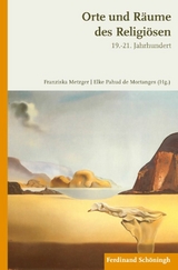 Orte und R&auml;ume des Religi&ouml;sen im 19.-21. Jahrhundert - 