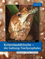 Kr&ouml;tenlaubfr&ouml;sche - Die Gattung Trachycephalus - Sandra Honigs, Marc Me&szlig;ing, Beate Pelzer