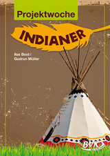 Projektwoche: Indianer - Ilse Best, Gudrun M&uuml;ller
