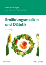 Ernährungsmedizin und Diätetik - Heinrich Kasper, Walter Burghardt