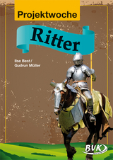 Projektwoche: Ritter - Ilse Best, Gudrun M&uuml;ller