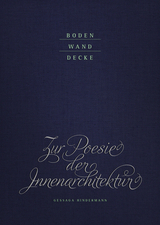 Boden Wand Decke. Zur Poesie der Innenarchitektur - 