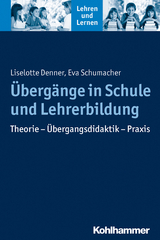 &Uuml;berg&auml;nge in Schule und Lehrerbildung - Liselotte Denner, Eva Schumacher