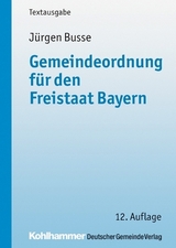 Gemeindeordnung f&uuml;r den Freistaat Bayern - J&uuml;rgen Busse