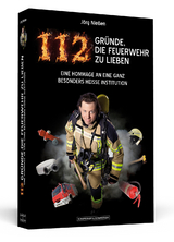 112 Gr&uuml;nde, die Feuerwehr zu lieben - J&ouml;rg Nie&szlig;en