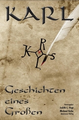 Karl - Geschichten eines Gro&szlig;en - Christian Lange, Christian Vogt, Anja Grevener, Martina Kempff, Henning M&uuml;tzlitz, G&uuml;nter Krieger, Dietmar Kottmann, Andreas J. Schulte, Frank Schablewski, Michael Kuhn, Judith C. Vogt