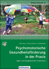 Psychomotorische Gesundheitsf&ouml;rderung in der Praxis - Ruth Haas, Corinna Reck-Golmert, Claudia K&uuml;hn