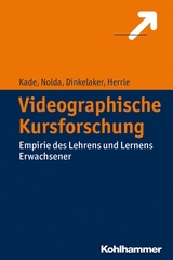 Videographische Kursforschung - Jochen Kade, Sigrid Nolda, J&ouml;rg Dinkelaker, Matthias Herrle