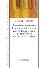 Diversit&auml;tsbewusstes Denken und Handeln von P&auml;dagogischen Fachkr&auml;ften in Kindertagesst&auml;tten - Steffen Brockmann