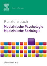 Kurzlehrbuch Medizinische Psychologie - Medizinische Soziologie - Susanne Schulze
