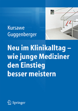 Neu im Klinikalltag - wie junge Mediziner den Einstieg besser meistern - Hubertus K. Kursawe, Herbert Guggenberger